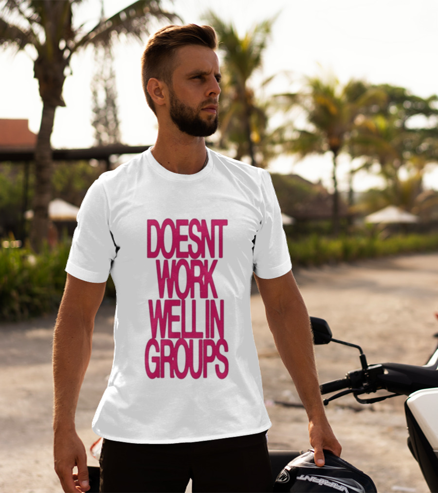Adela Doesn't Work Well In Groups T-Shirt