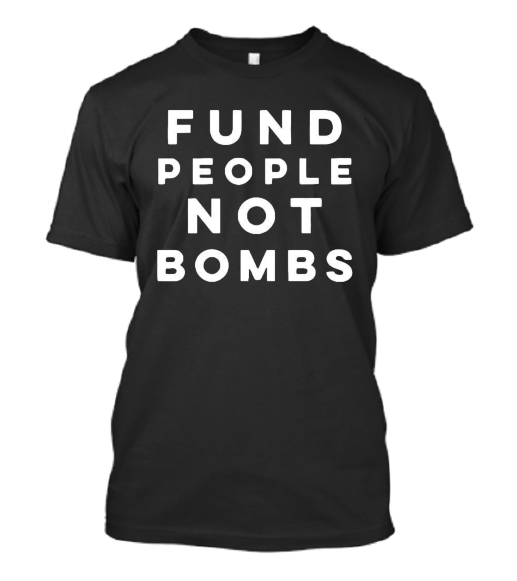 Fund People Not Bombs Peace Advocacy Message T-Shirt