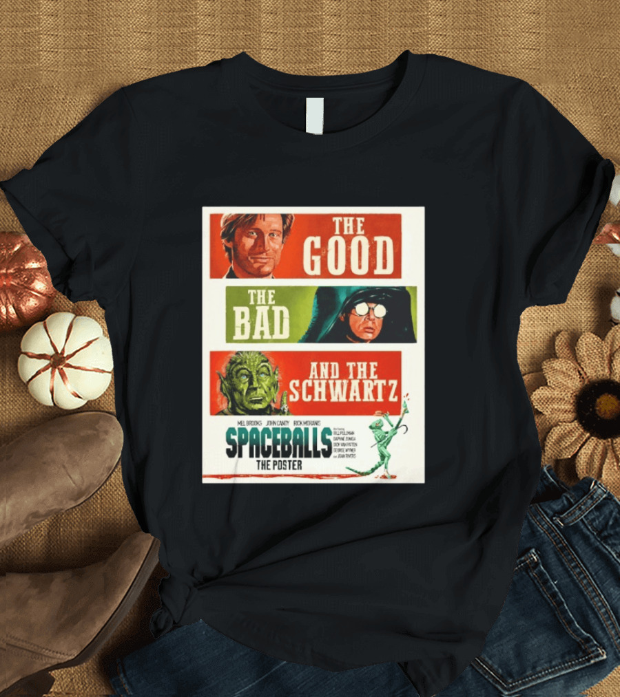 The Good The Bad And The Schwartz Spaceballs Movie 1987 Mel Brooks John Candy Rick Moranis Bill Pullman T-Shirt