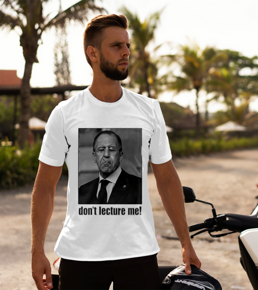 Sergey Lavrov Don't Lecture Me Image With Stern Expression T-Shirt