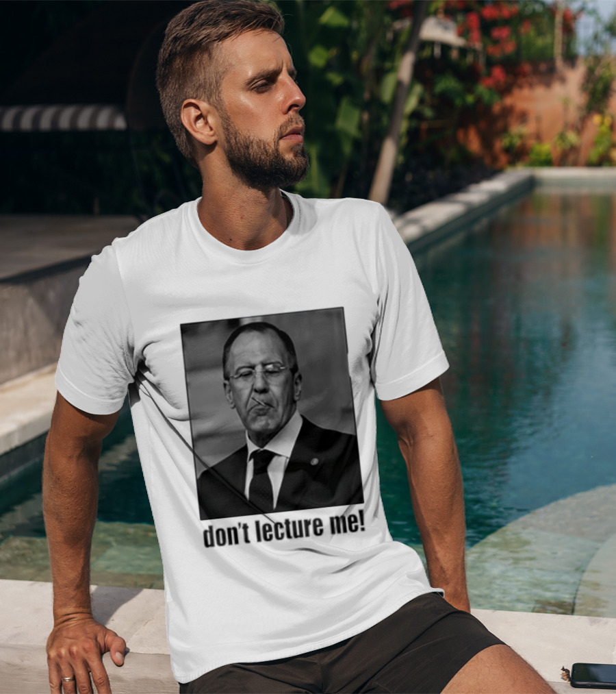 Sergey Lavrov Don't Lecture Me Image With Stern Expression T-Shirt