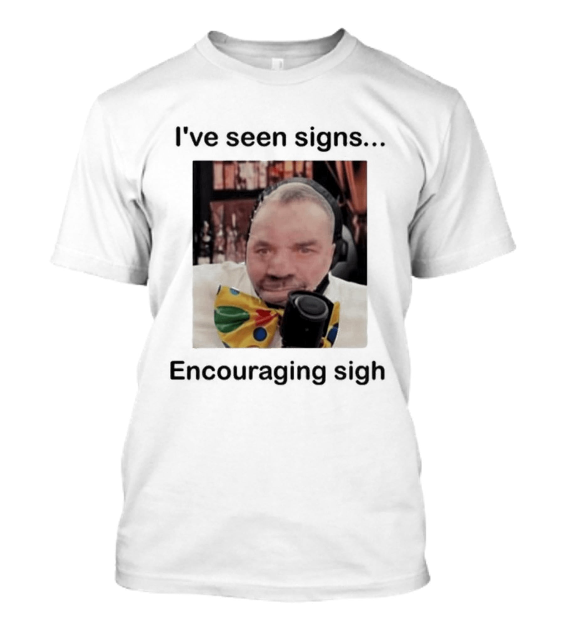 I've Seen Signs Encouraging Sigh Microphone Headset Bow Tie T-Shirt
