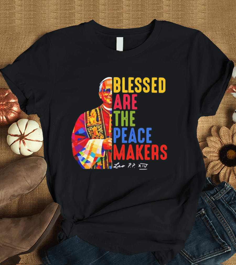 Blessed Are The Peacemakers Pope Leo XIV Colorful T-Shirt