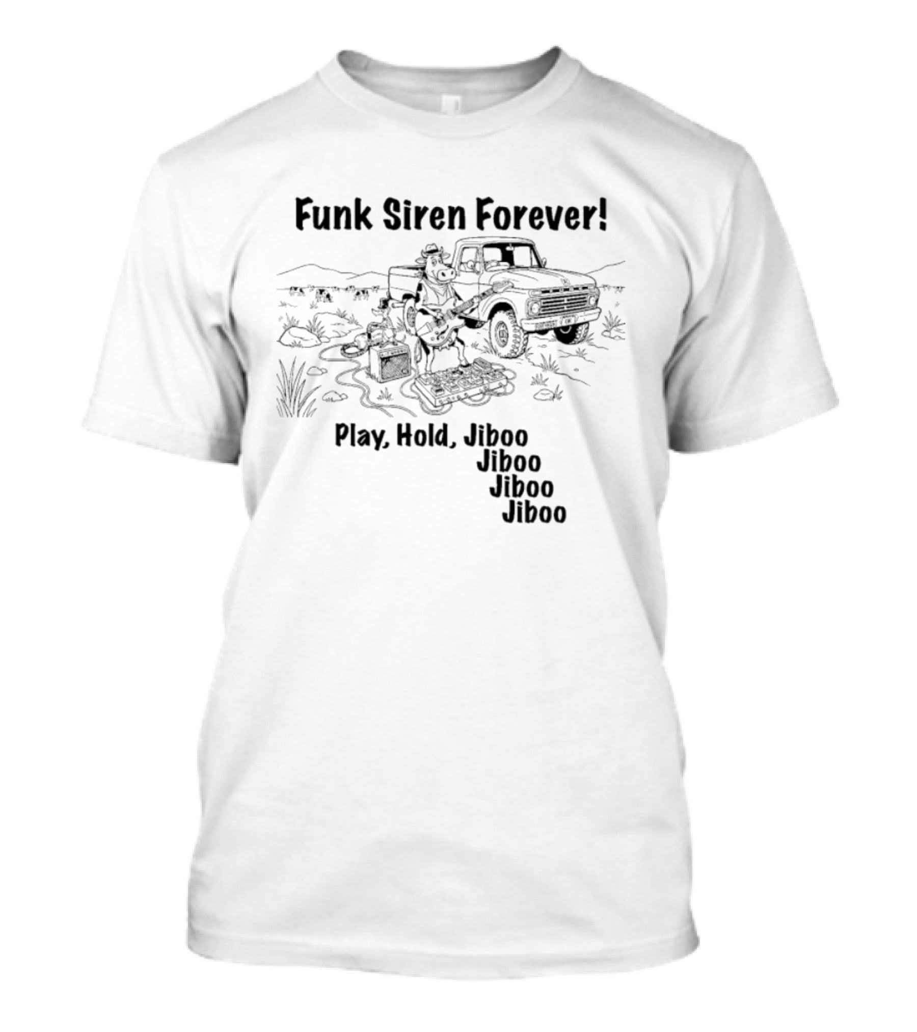 Funk Siren Forever Play Hold Jiboo Desert Scene With Truck And Musician T-Shirt