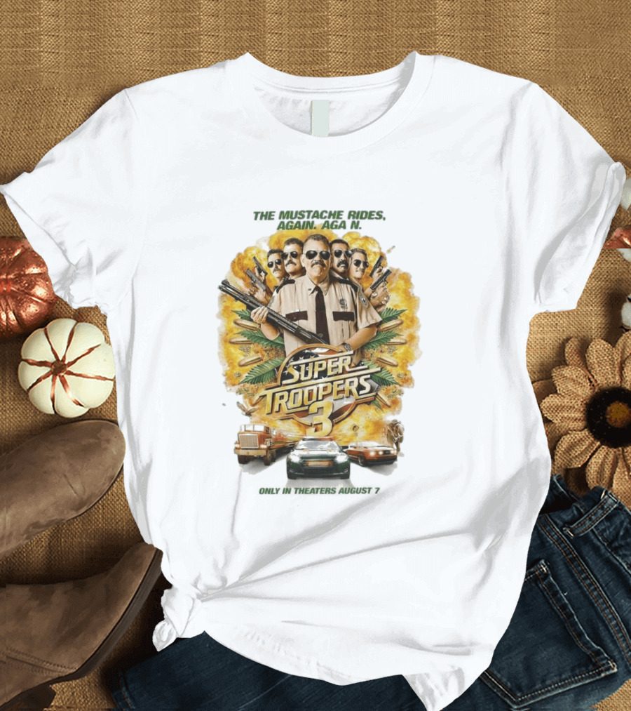 Super Troopers 3 The Mustache Rides Again Movie T-Shirt