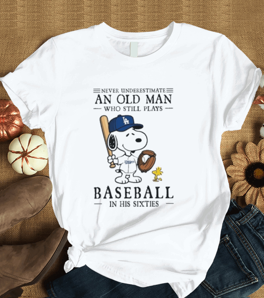 Never Underestimate An Old Man Who Still Plays Baseball In His Sixties Peanuts Los Angeles Dodgers T-Shirt
