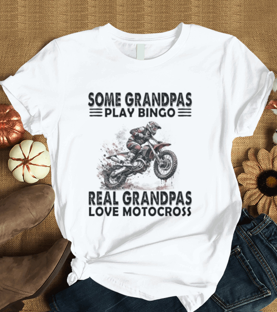 Some Grandpas Play Bingo Real Grandpas Love Motocross Riding Adventure T-Shirt