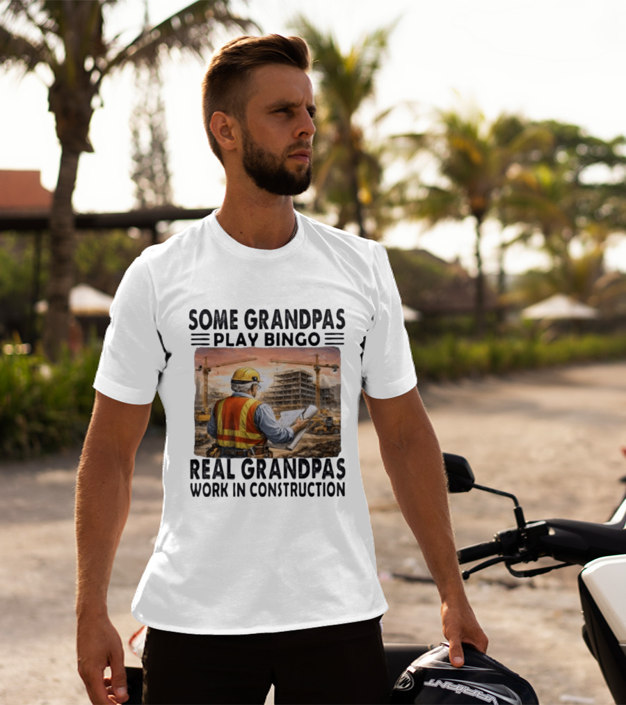 Some Grandpas Play Bingo Real Grandpas Work In Construction Worker Crane Building T-Shirt