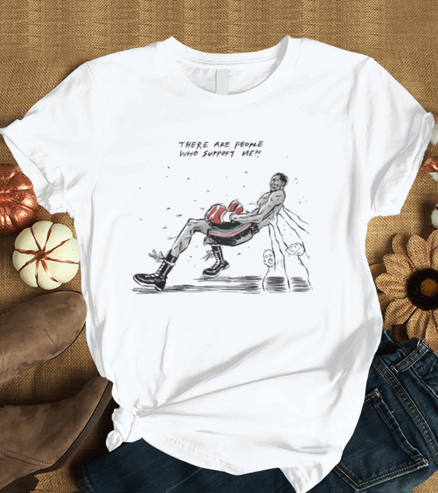There Are People Who Support Me Boxer With Punching Gloves T-Shirt