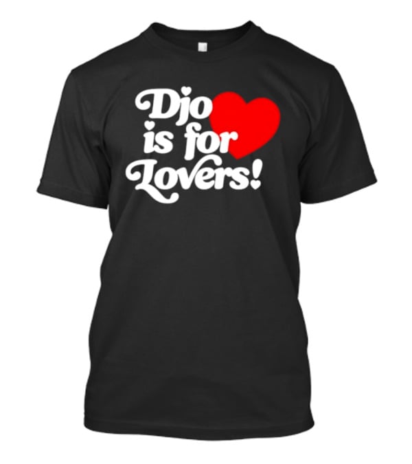 Djo Is For Lovers Heart T-Shirt
