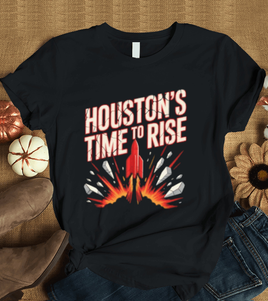 Houston's Time To Rise 2026 NBA Houston Rockets Basketball Team Explosion T-Shirt