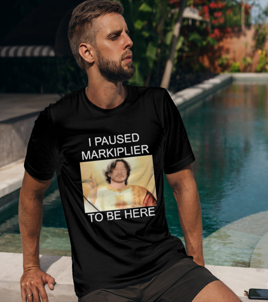 I Paused Markiplier To Be Here Iconic Gamer Fan Meme T-Shirt