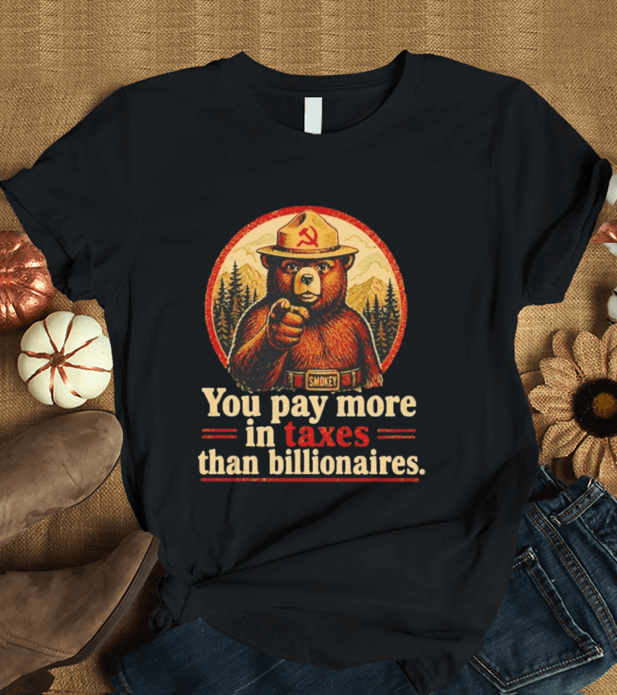 Smokey Bear You Pay More In Taxes Than Billionaires Soviet T-Shirt