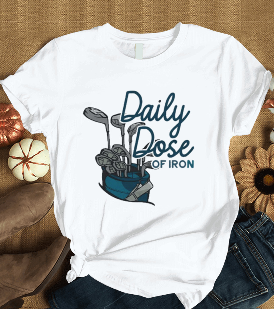 Daily Dose Of Iron Golf Clubs In Bag T-Shirt