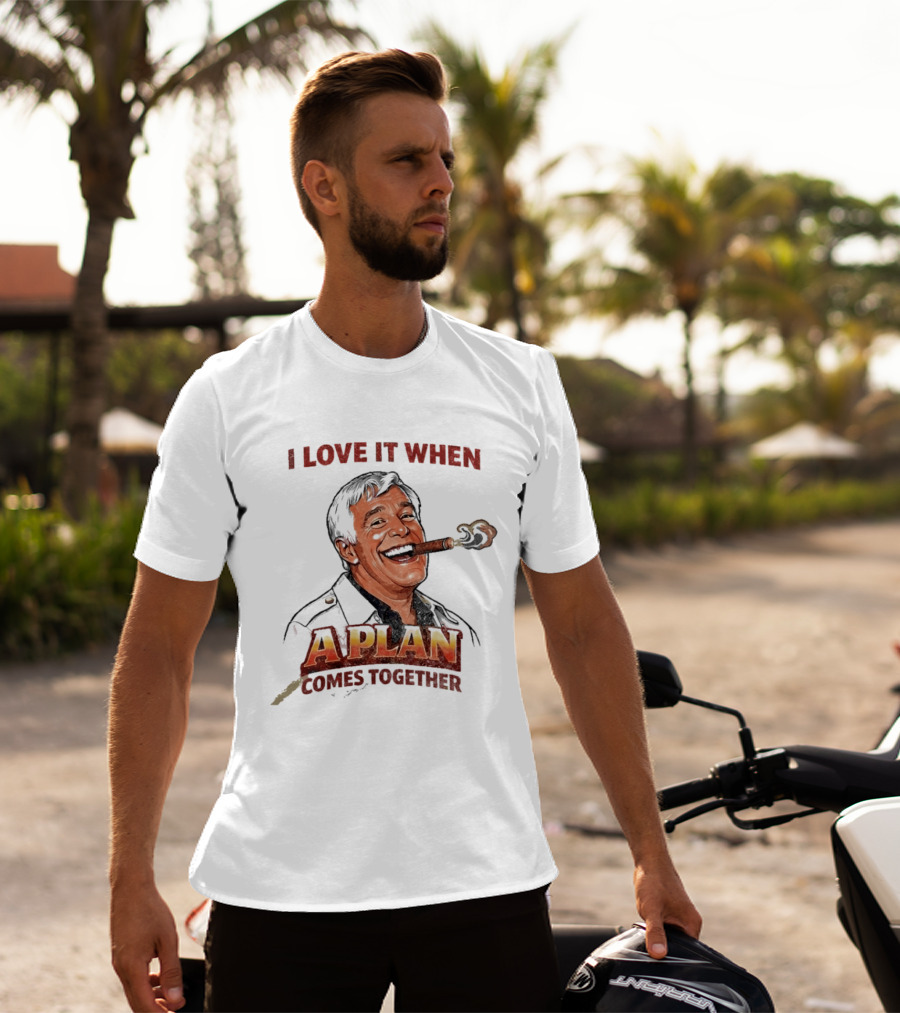 I Love It When A Plan Comes Together Cigar Smoking T-Shirt