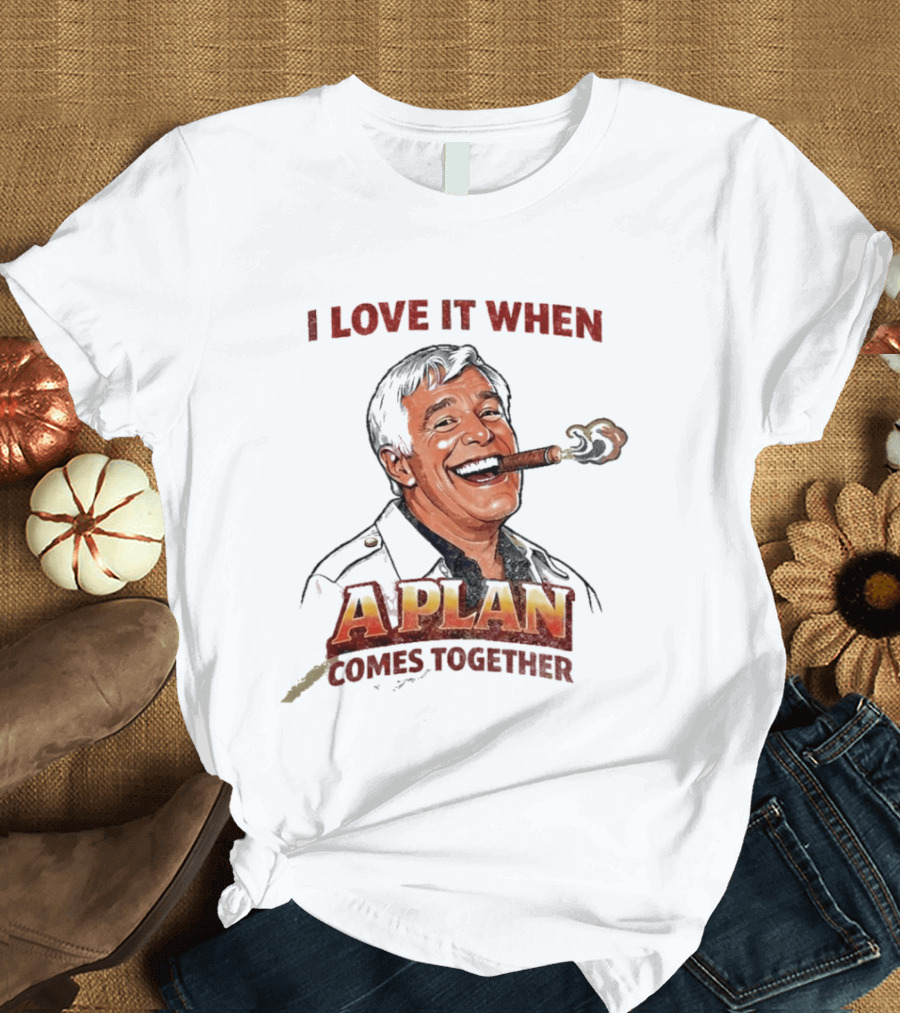 I Love It When A Plan Comes Together Cigar Smoking T-Shirt