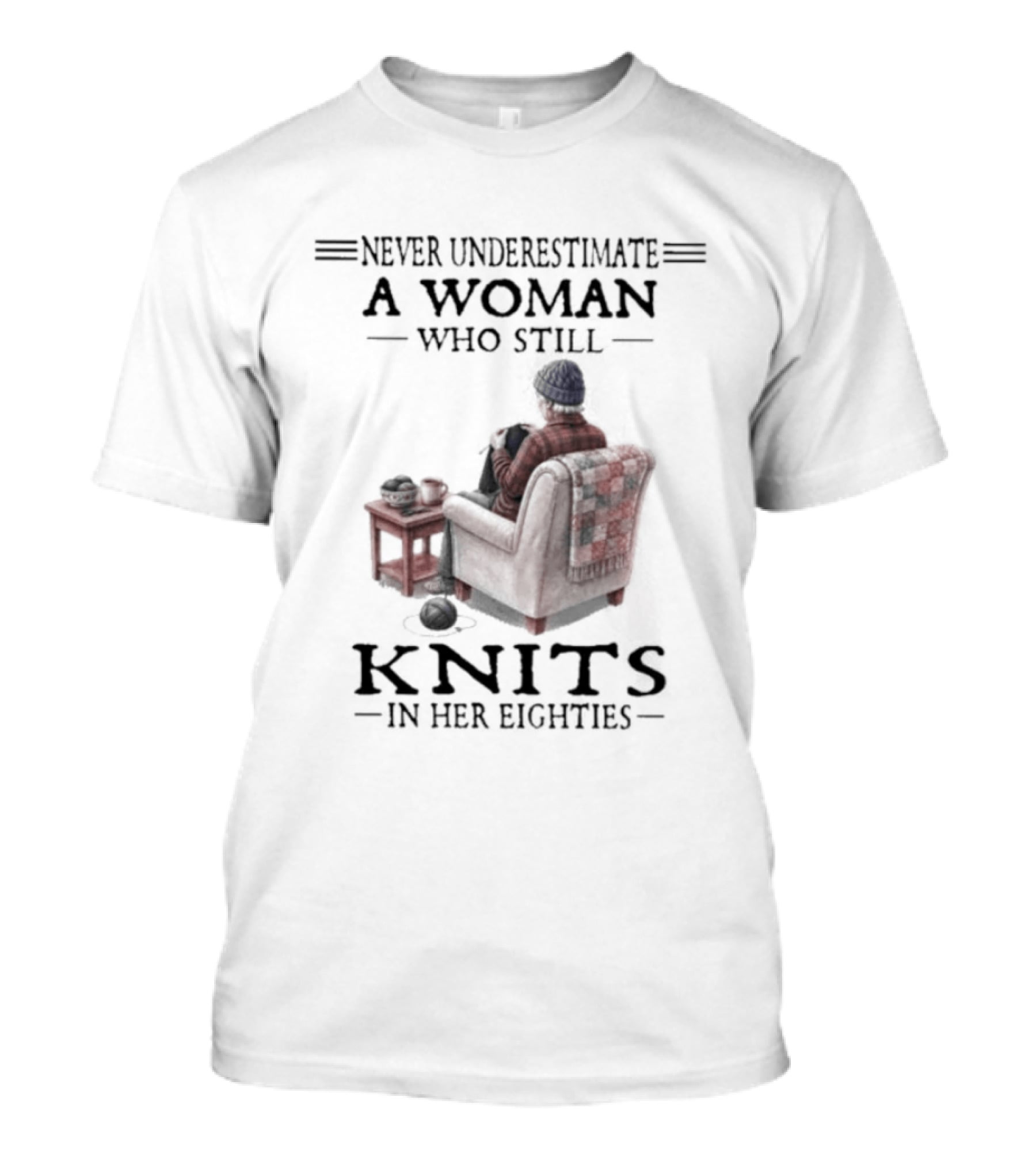 Never Underestimate A Woman Who Knits In Her Eighties T-Shirt