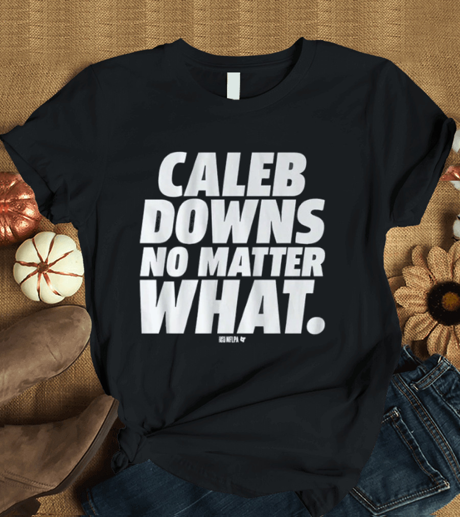 Caleb Downs No Matter What Text Motivational Focus T-Shirt