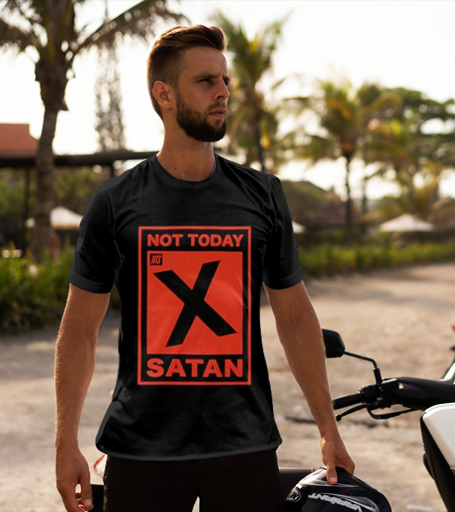 Not Today Satan NTS X Iconic Phrase T-Shirt