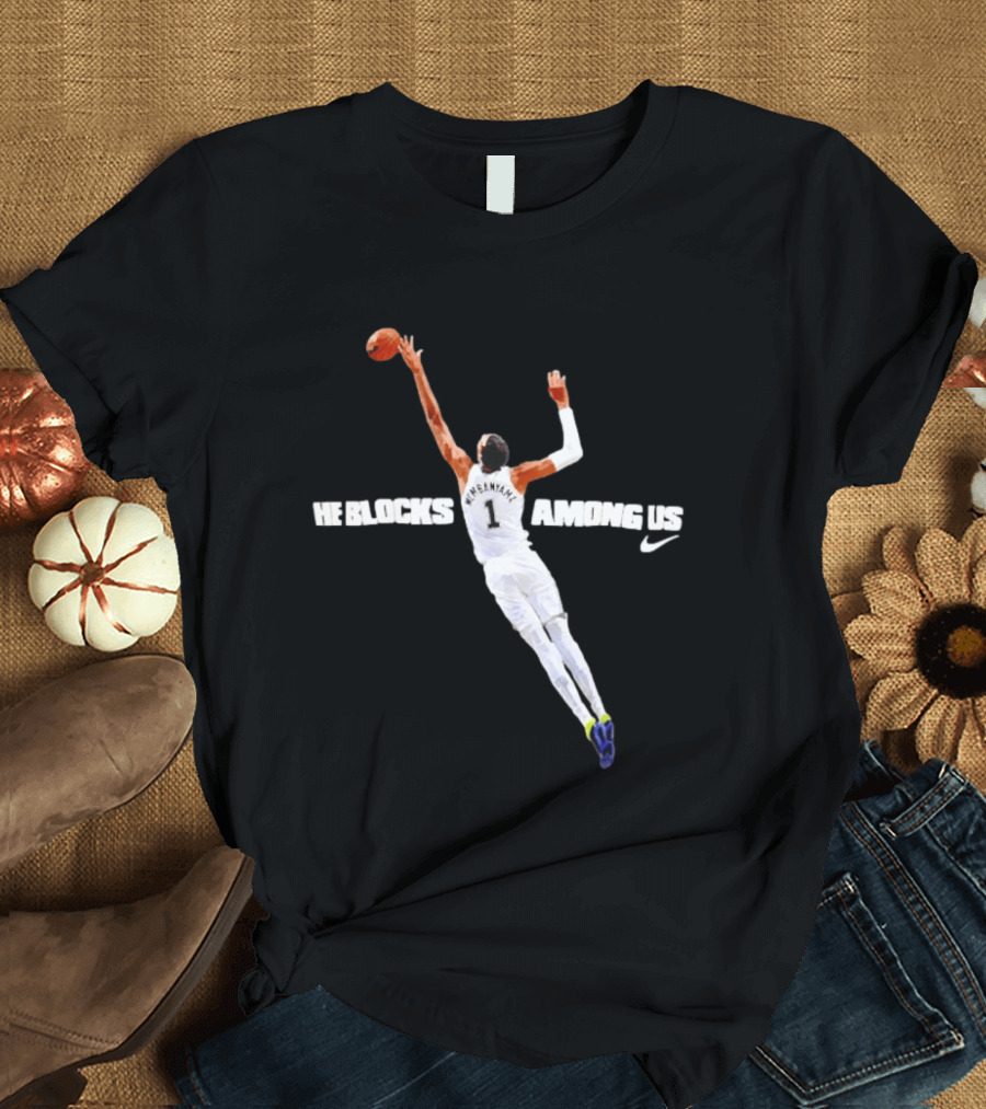 Victor Wembanyama He Blocks Among Us Number 1 Nike Basketball 2026 T-Shirt