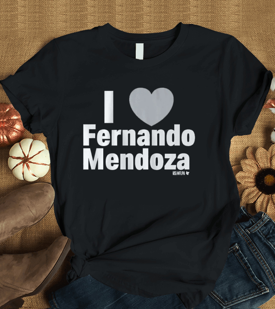 I Heart Fernando Mendoza Fan Love T-Shirt