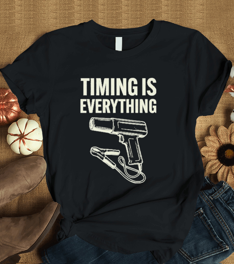 Timing Is Everything Mechanic Garage Humor Timing Light T-Shirt