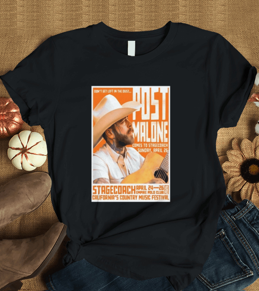 Stagecoach Festival Post Malone Comes To Stagecoach April 24 26 2026 Empire Polo Club California's Country Music Festival T-Shirt