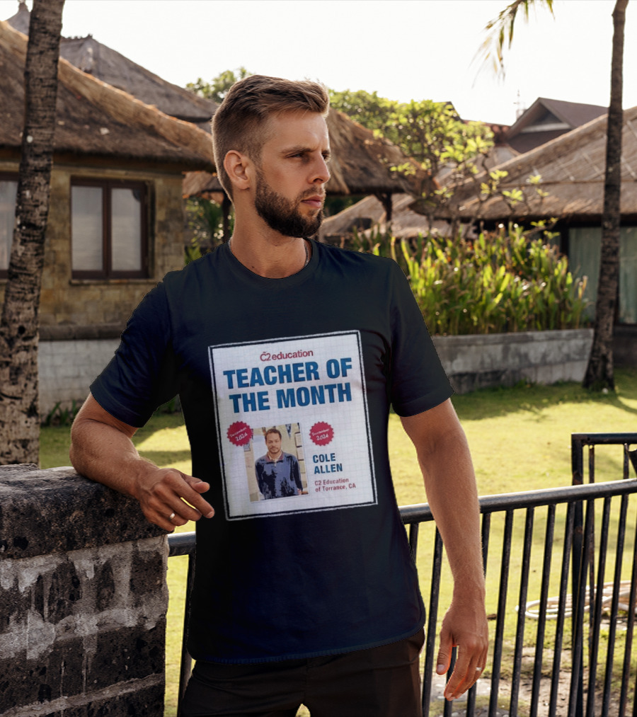 Cole Allen Teacher Of The Month December 2024 C2 Education Torrance CA T-Shirt