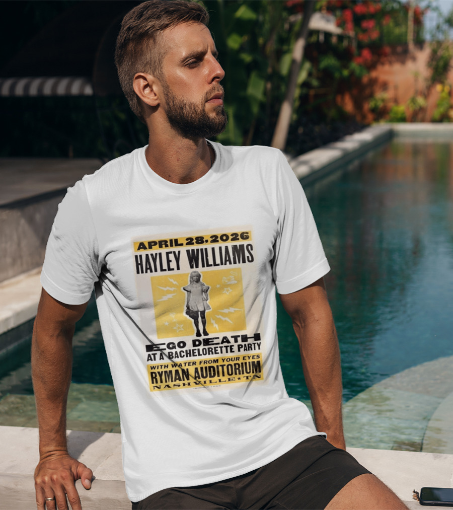 April 28 2026 Hayley Williams Ryman Auditorium Nashville TN Ego Death Bachelorette Party With Water From Your Eyes T-Shirt