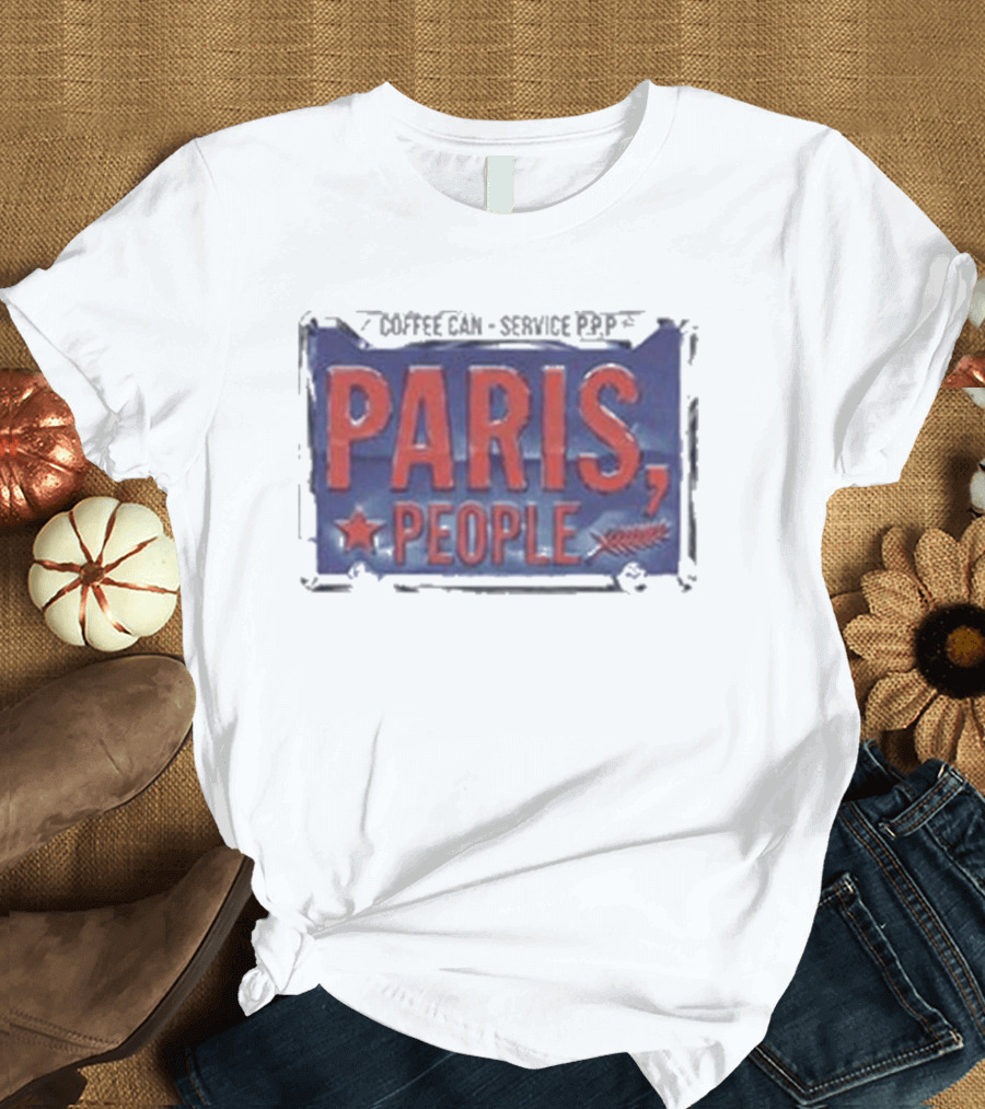 Paris People Coffee Can Service P&p T-Shirt