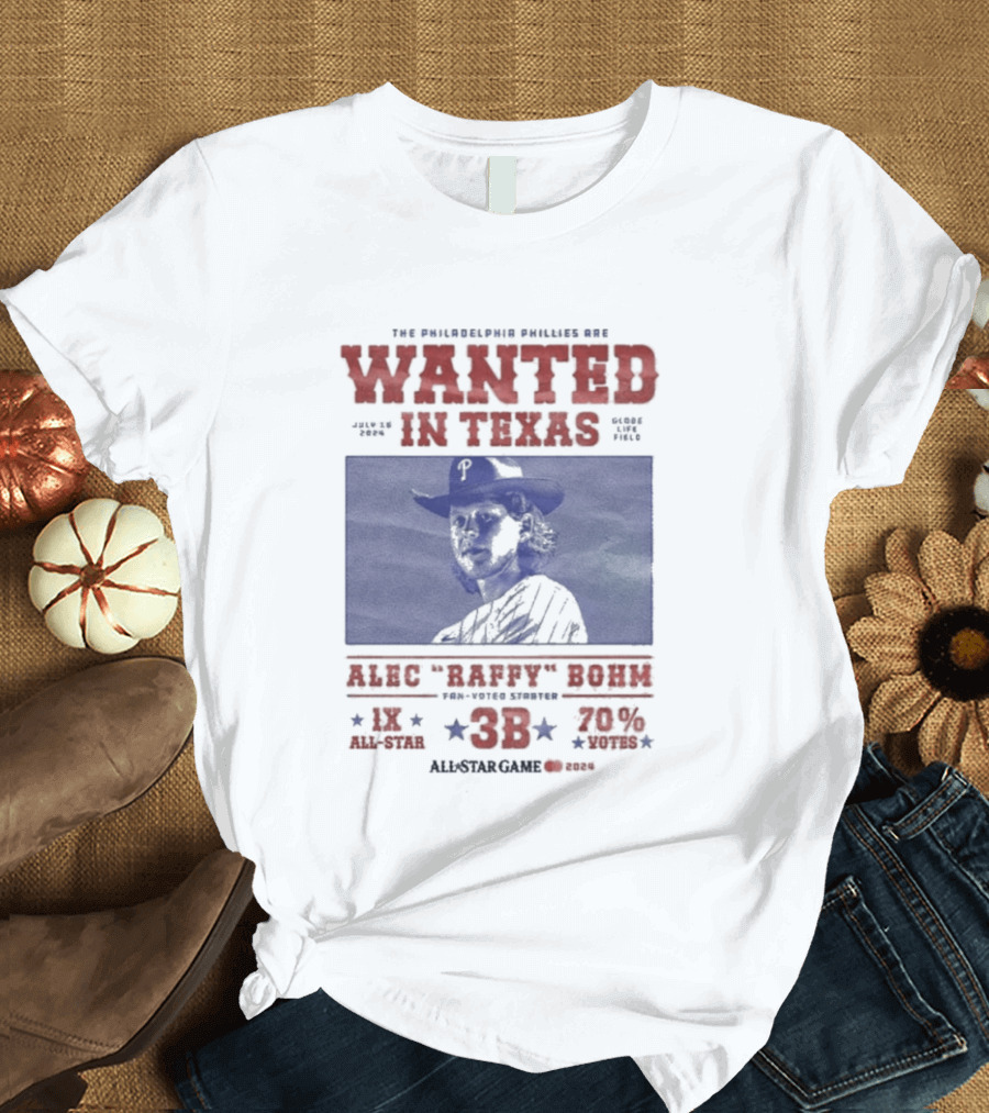 Phillies Wanted In Texas Alec Raffy Bohm 3B MLB Baseball Player Star Fan Favorite T-Shirt
