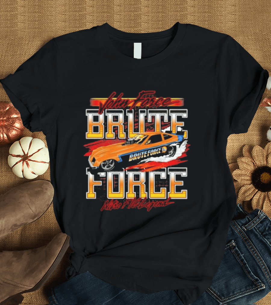 Brute Force Nitro Fic Legend John Force Racing Car T-Shirt