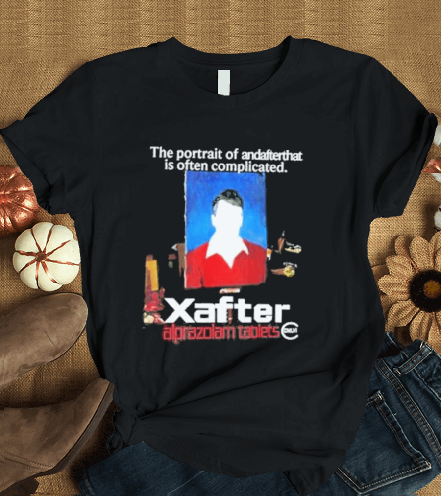 The Portrait Of Andafterthat Is Often Complicated Xafter Alprazolam Tablets T-Shirt