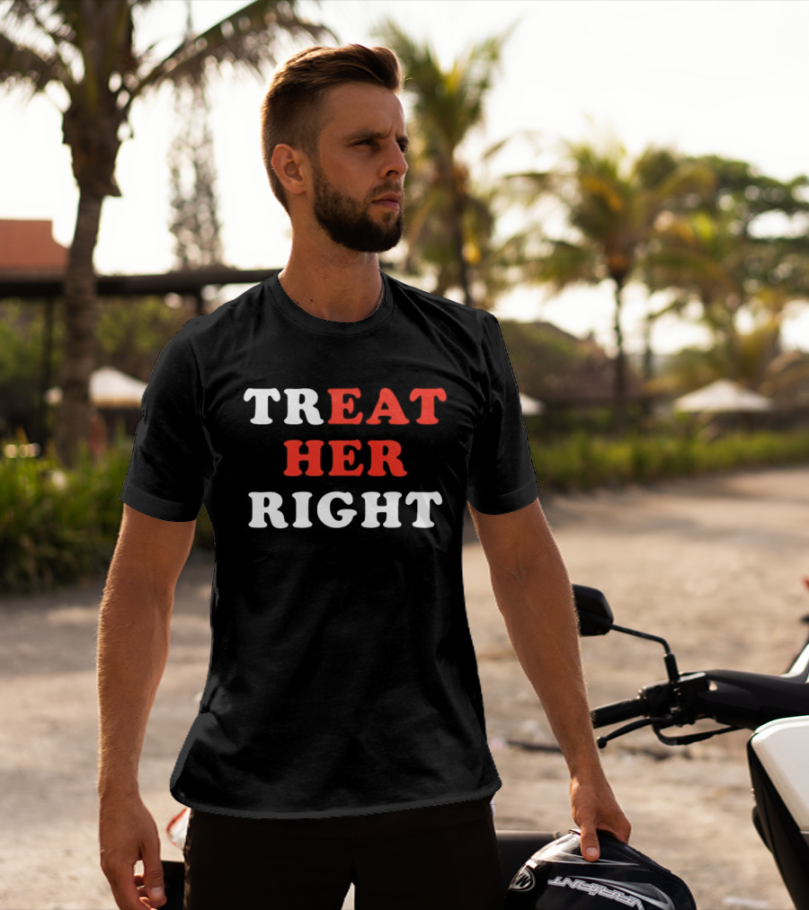 Treat Her Right Red White T-Shirt