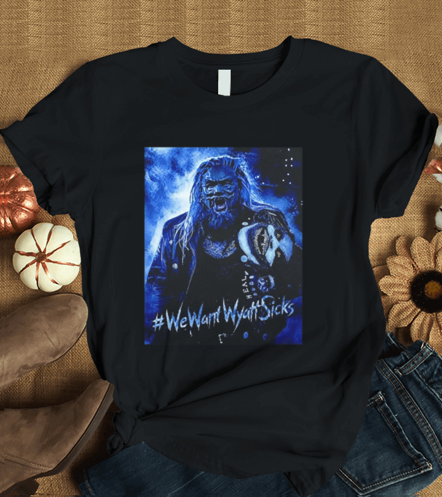 We Want Wyatt Sicks Heel Uncle Howdy WWE Fan T-Shirt