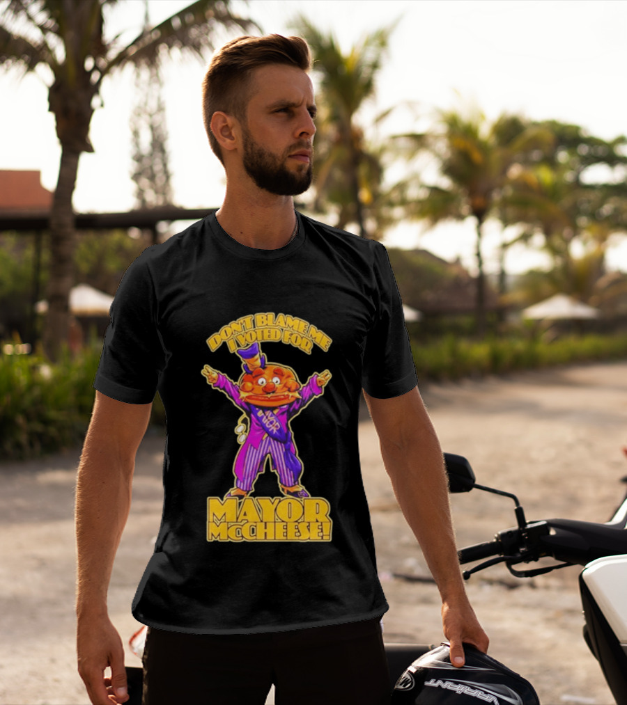 Don't Blame Me I Voted For Mayor McCheese Beastwreck T-Shirt