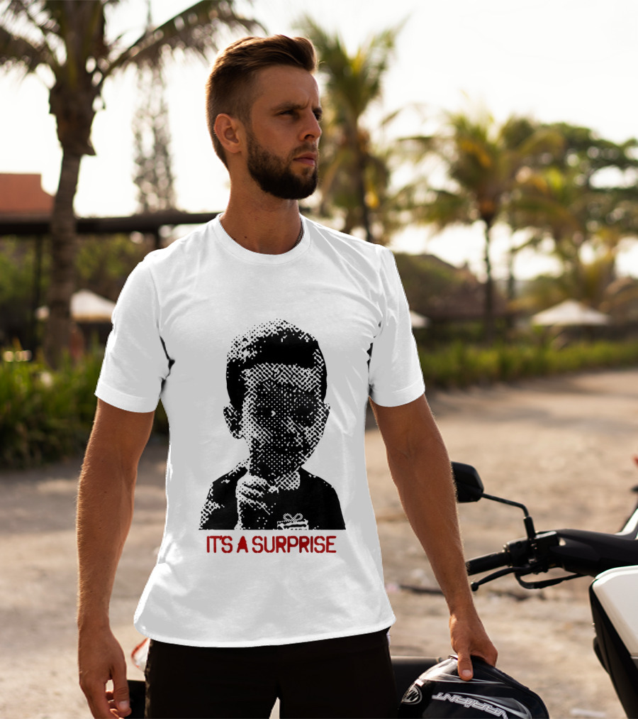 It's A Surprise Do You Like Surprises T-Shirt