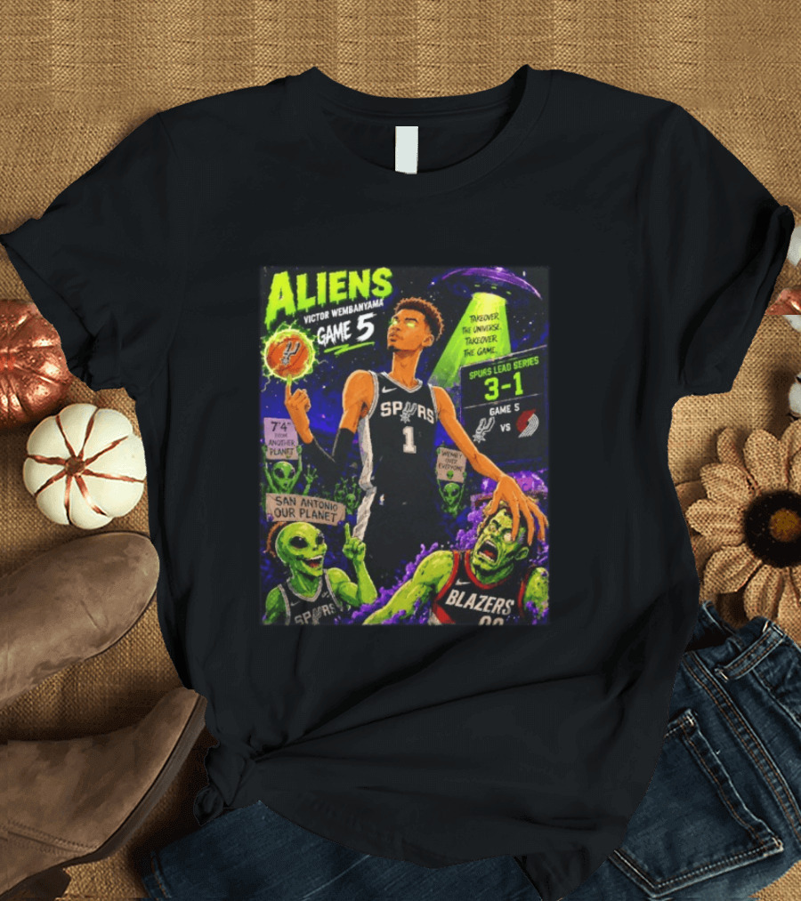 Aliens Victor Wembanyama Spurs Lead 3 1 Vs Blazers Game 5 San Antonio Our Planet T-Shirt