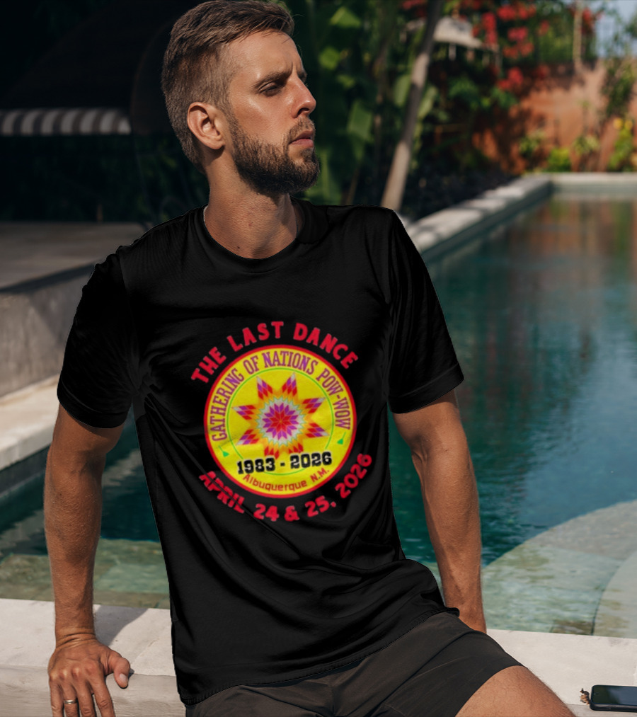 Gathering Of Nations Pow Wow The Last Dance April 24 And 25 2026 Albuquerque N.M. T-Shirt