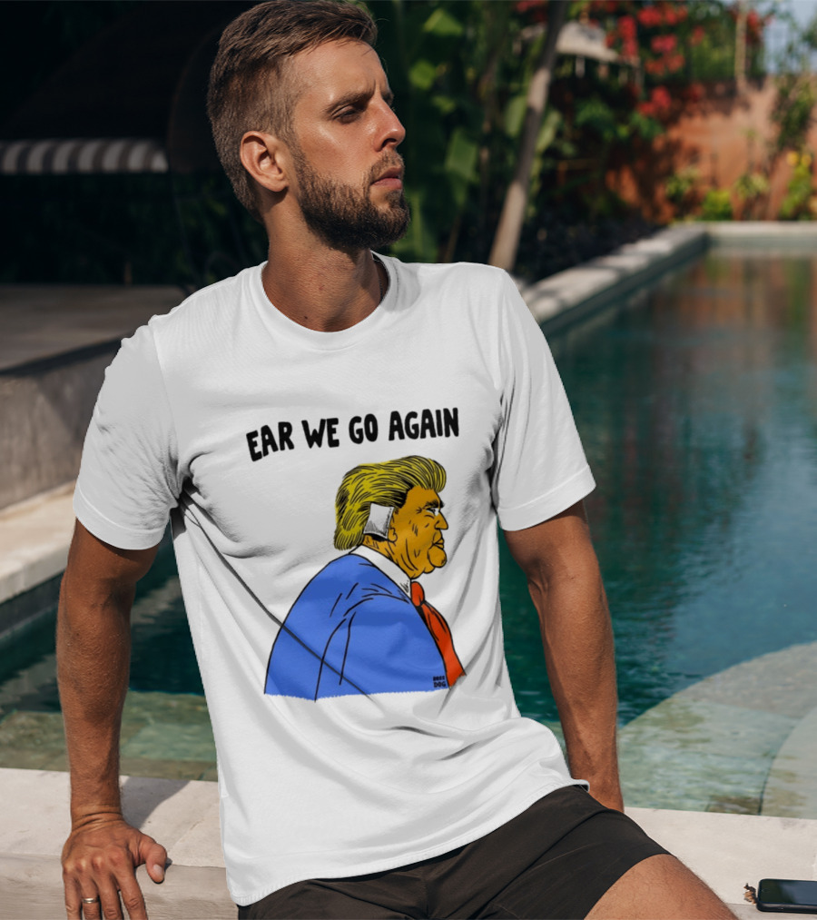 Ear We Go Again Boss Dog Image T-Shirt