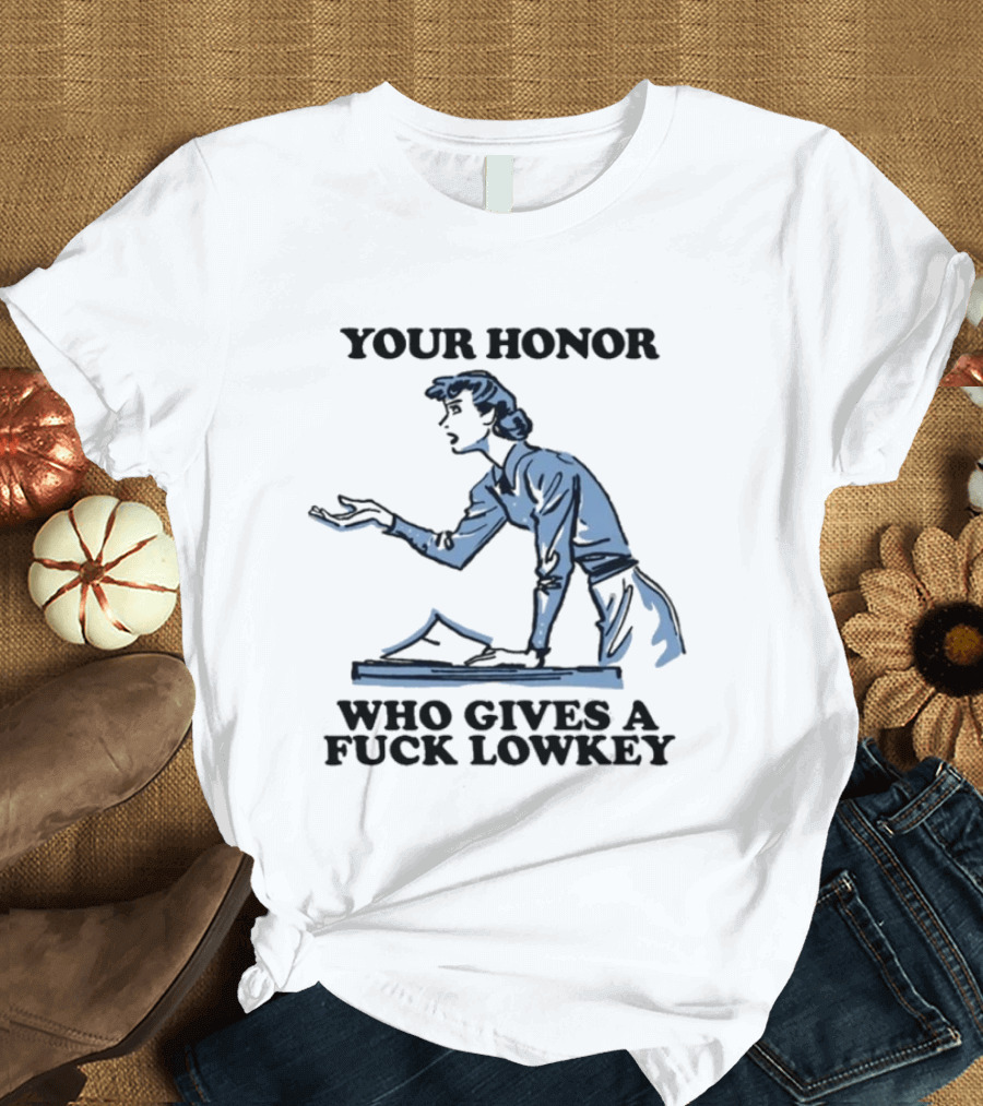 Your Honor Who Gives A Fuck Lowkey Retro Courtroom Sketch T-Shirt
