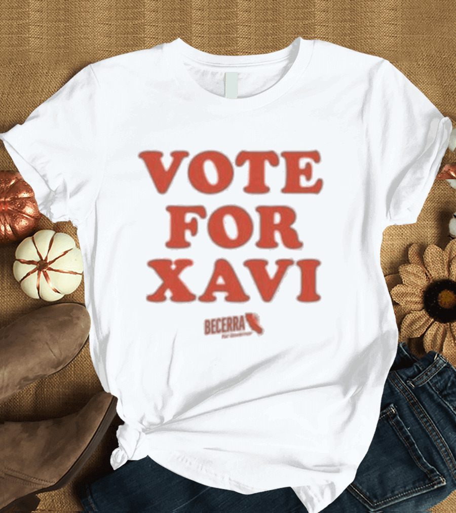 Vote For Xavi Xavier Becerra Election T-Shirt