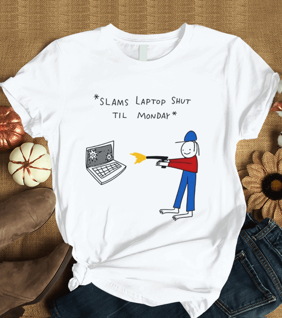 Slams Laptop Shut Til Monday Cartoon Figure Shooting Computer T-Shirt