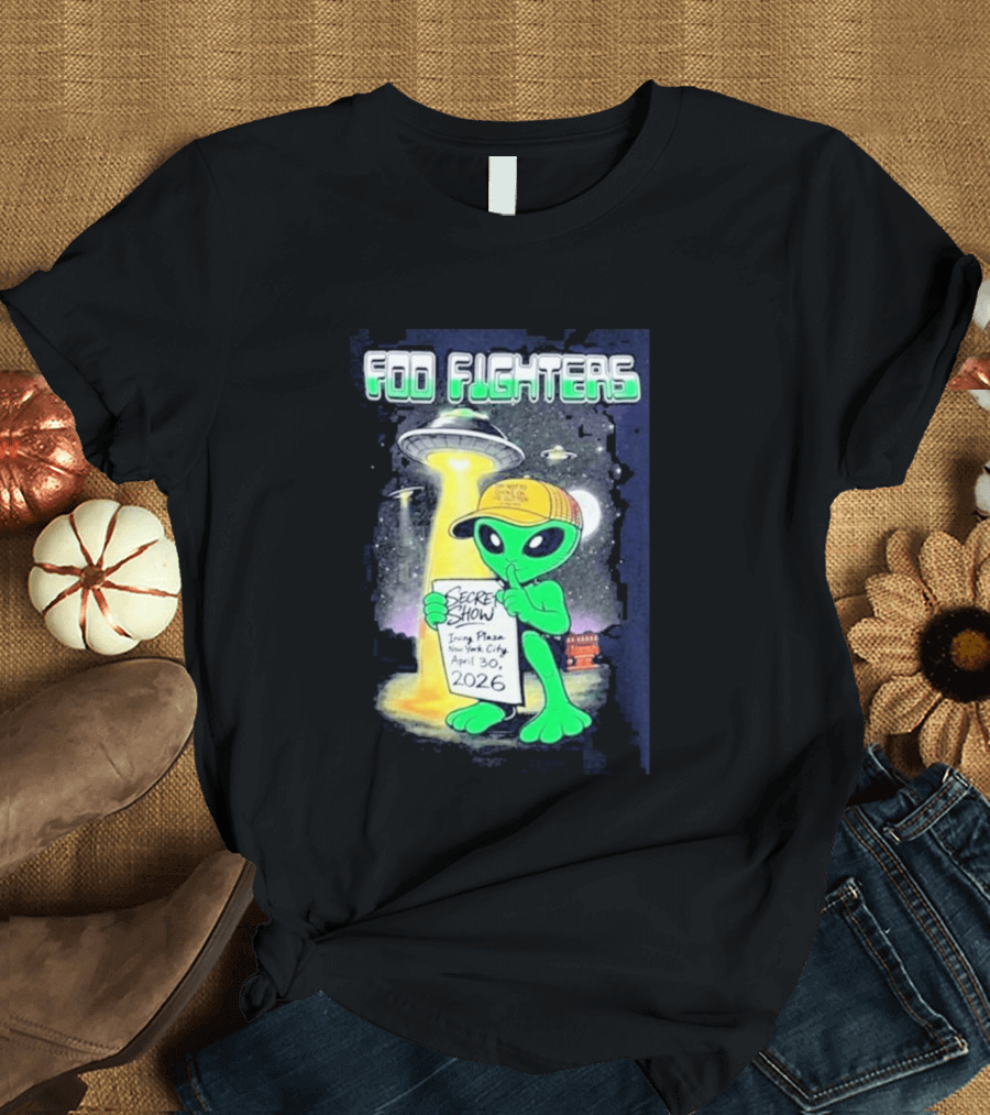 Foo Fighters Secret Show UFO Alien Theme NYC Irving Plaza April 30 2026 T-Shirt