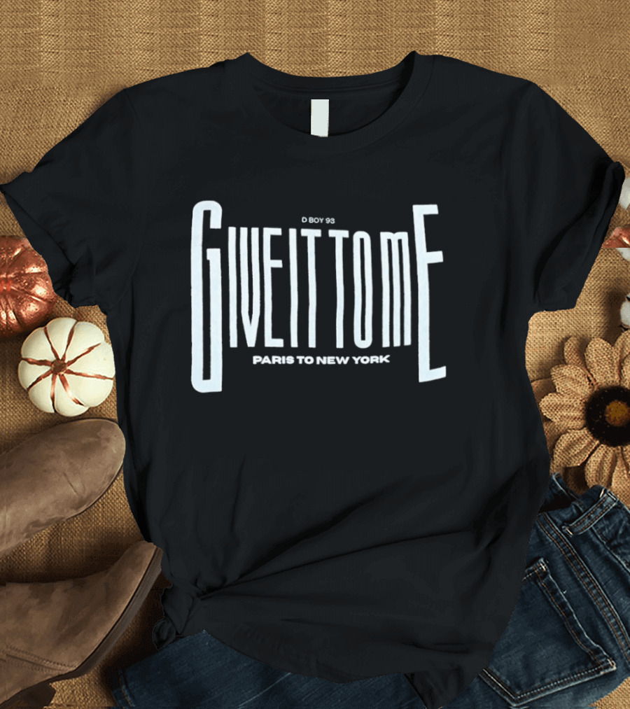 Lacy S Give It To Me Paris To New York T-Shirt