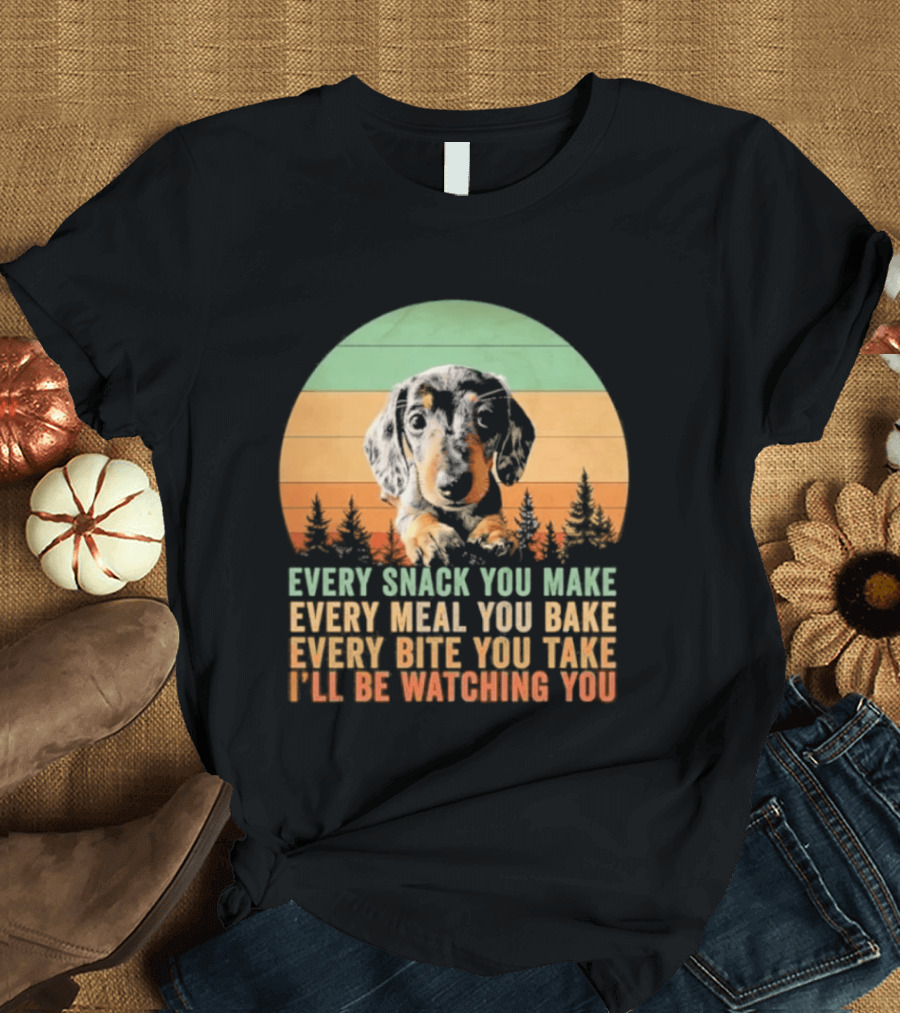 Every Snack You Make Every Meal You Bake Dog I'll Be Ing You Retro Sunset T-Shirt