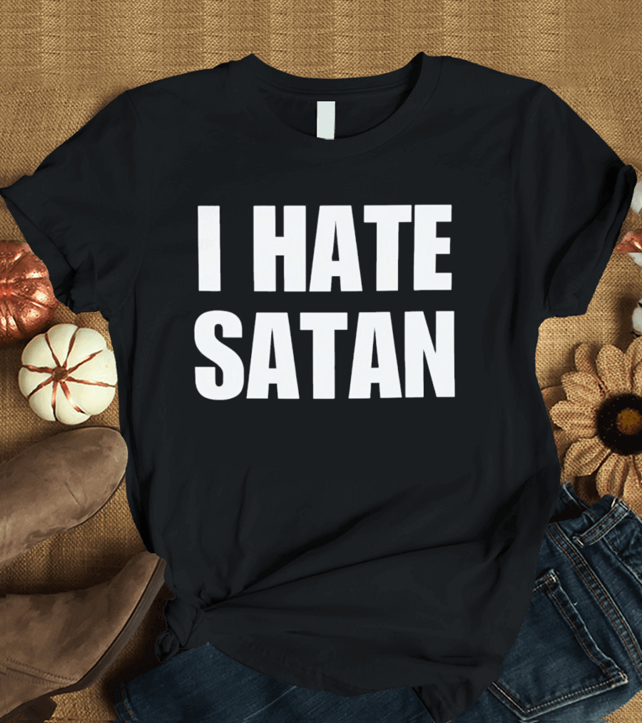 I Hate Satan Christian Anti Evil Message T-Shirt