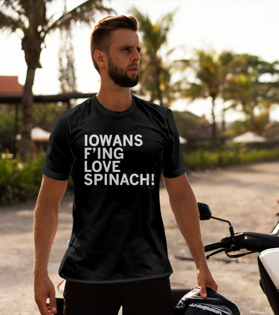 Iowans F'ing Love Spinach T-Shirt