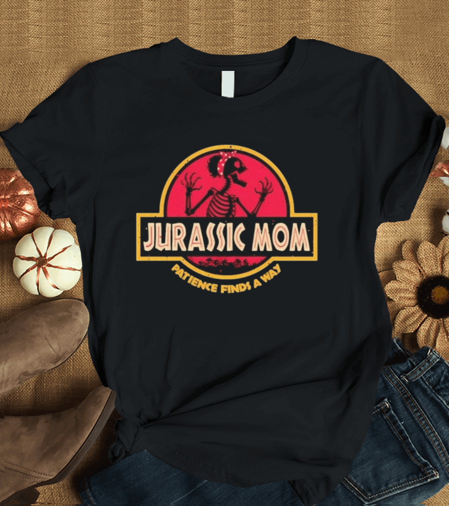 Jurassic Mom Patience Finds A Way Skeletal Dinosaur T-Shirt