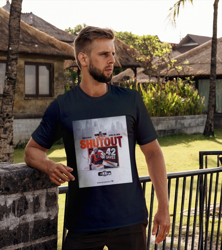 Dan Vladar Shutout 42 Saves Philadelphia Flyers Ignite The Orange April 29 2026 T-Shirt